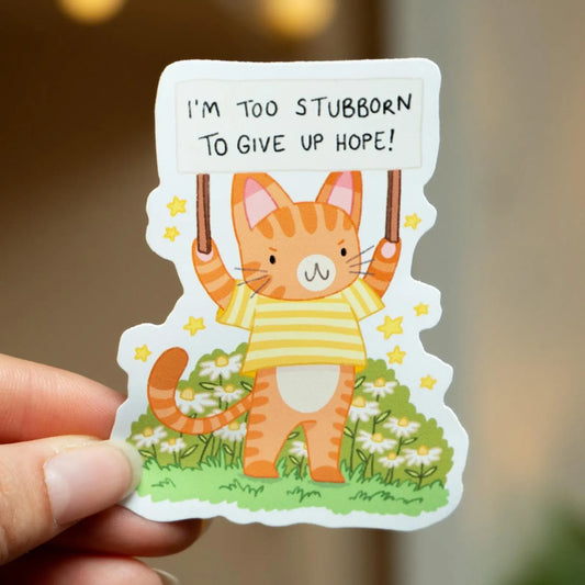 I AM TOO STUBBORN TO GIVE UP HOPE DIE CUT STICKER